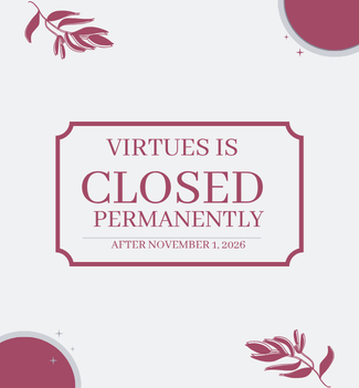 Virtues is closed permanently 